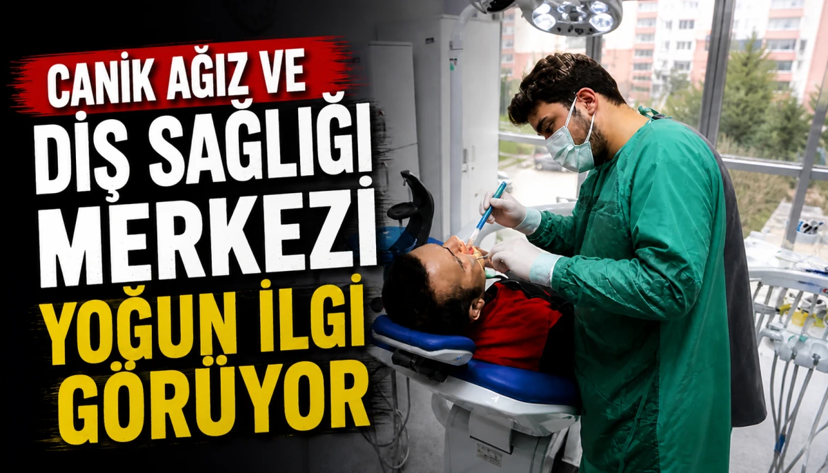 Canik Ağız ve Diş Sağlığı Merkezi Yoğun İlgi Görüyor