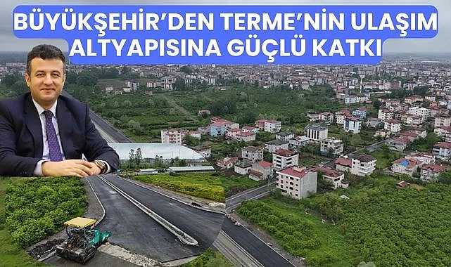 Samsun Büyükşehir Belediyesi Terme ilçesine yeni bir bulvar yolu kazandırdı