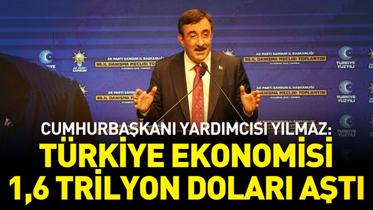 Cumhurbaşkanı Yardımcısı Yılmaz: Türkiye ekonomisi 1,6 trilyon doları aştı